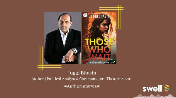 #AskAnAuthor : A Conversation with Juggi Bhasin, author of 'Those Who Wait'.