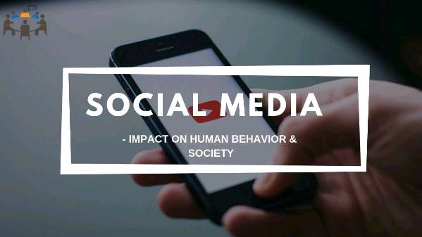 SOCIAL MEDIA IMPACT ON HUMAN BEING AND SOCIETY