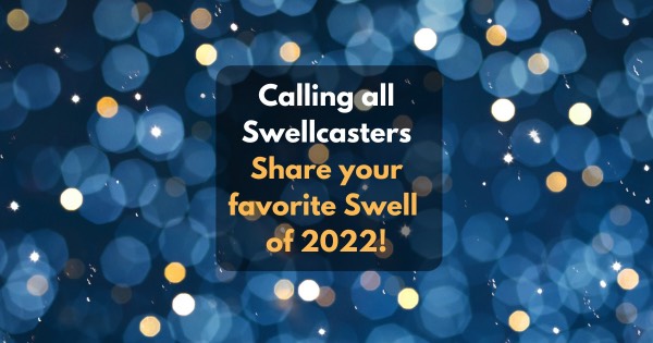 Calling all Swellcasters - Tag your favorite Swell from 2022!