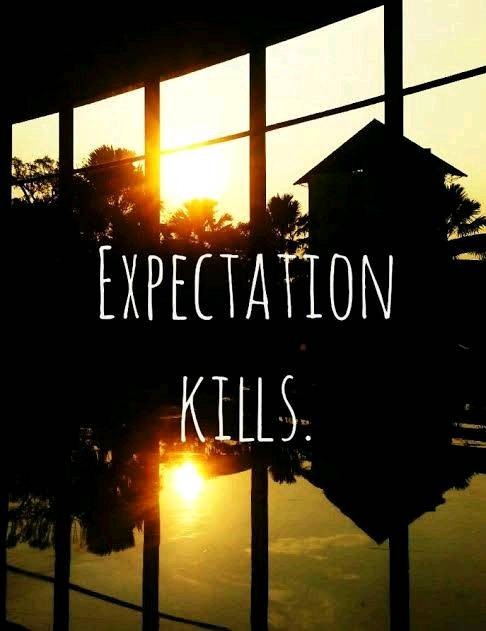 Expectations kills