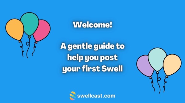 Start your Personal Podcast! A gentle guide to help you post your first Swell