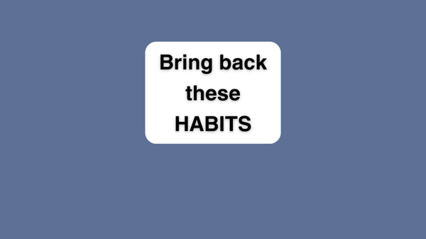 Bring back these Habits