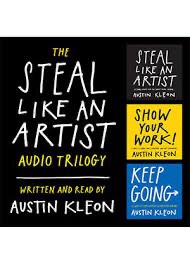 Austin Kleon Trilogy: Steal Like An Artist + Show Your Work! + Keep Going