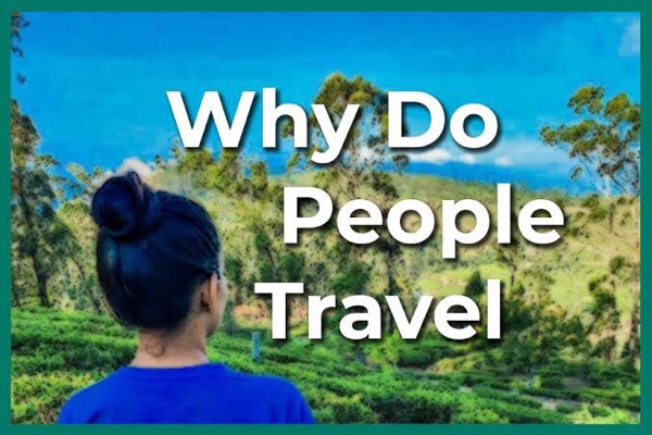 Why do people travel?