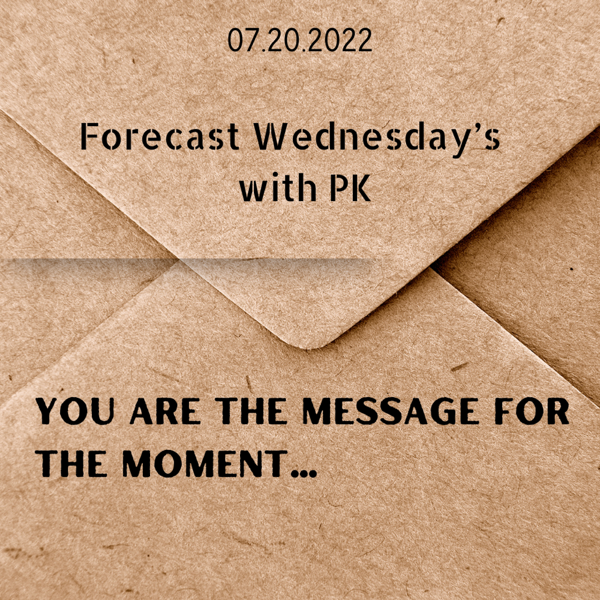 Forecast Wednesday’s: You Are; The message for the moment.