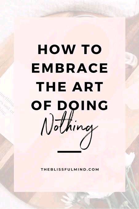 THE ART OF DOING NOTHING | WAYS TO ACHIEVE