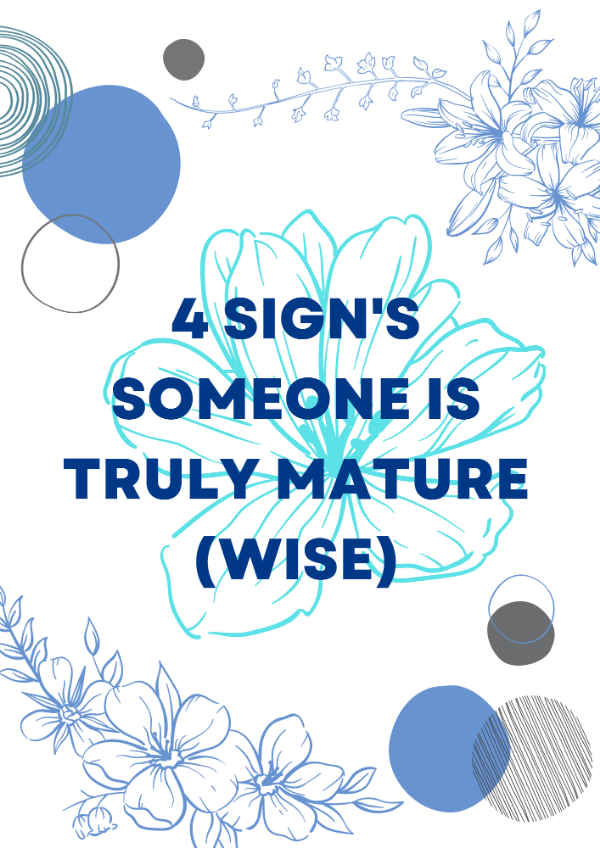 4 SIGN'S SOMEONE IS TRULY MATURE ( WISE ) | VALID INDICATORS
