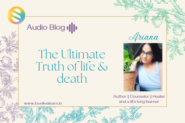 The Ultimate Truth about Life & Death - Audio Blog 6