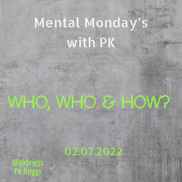 Mental Monday’s: Who, who, how?