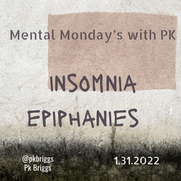 Mental Monday’s: Insomnia epiphanies