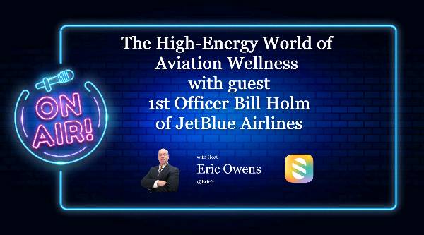 The High Energy World of Aviation with 1st Officer Bill Holm