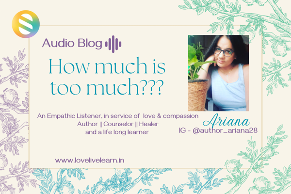 How much Is too much??? Audio Blog - 7