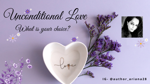 Unconditional Love - What is your choice? - Rewarding Revelations