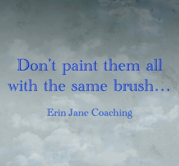 Don’t Paint Them All With The Same Brush.