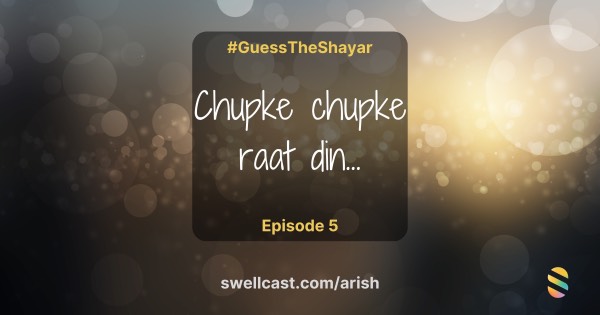 Episode 5 - Guess the shayar - "chupke chupke…"
