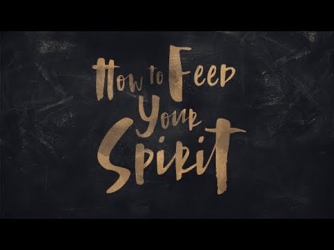 How To Feed Our Spirit Part 1