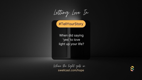 LETTING LOVE IN | #TellYourStory - When did saying yes to love light up your life?