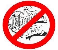 Mothers Day Rant: Feeling the Feels of No Love. CANCELED