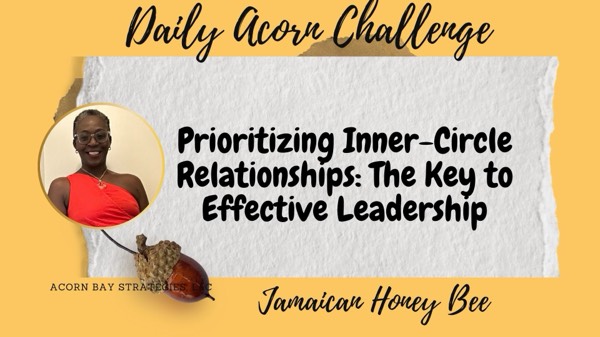 Prioritizing Inner-Circle Relationships: The Key to Effective Leadership