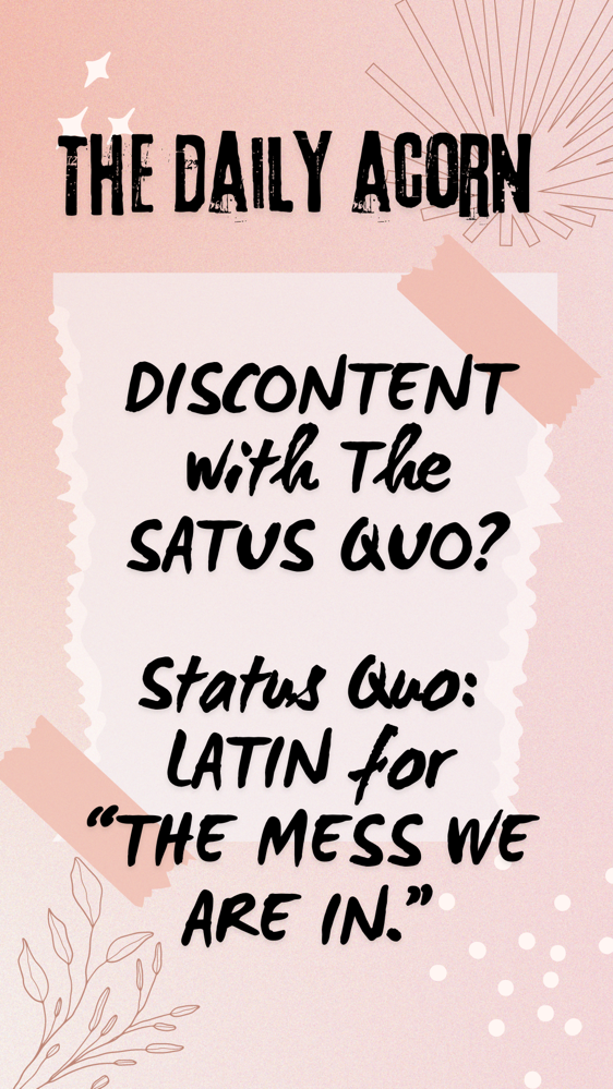 #TheDailyAcorn - STATUS QUO is Latin For "The Mess we’re in!