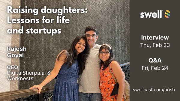 Raising daughters - leasons for life and startups. An interview with Rajesh Goyal.