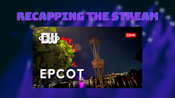 Recapping the Stream: Tuesday night at Epcot 04-25-2023