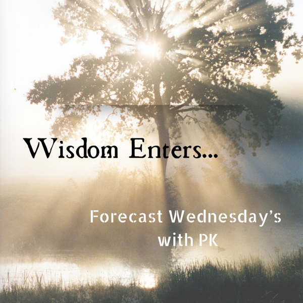 Forcast Wednesday’s: Wisdom Enters through the Womb (some wise person said)