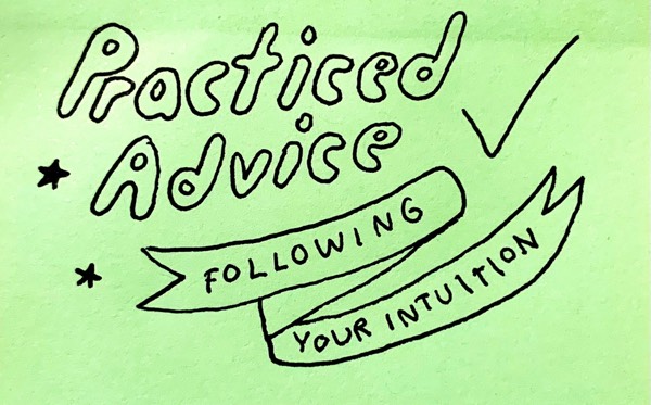 Practiced Advice 🔹Following your intuition