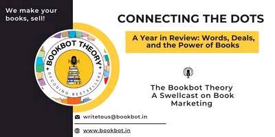 Connecting the Dots: A Year in Review - Words, Deals and the Power of Books