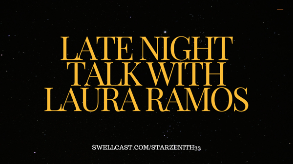 LATE NIGHT TALK WITH LAURA RAMOS/STARZENITH33