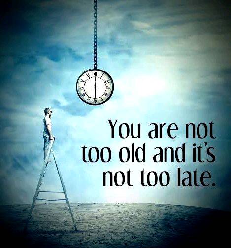 Have You Ever Felt That It’s Too Late For You To Achieve Your Dreams??? Or Become The Person You Want To Be??? 😊⏳