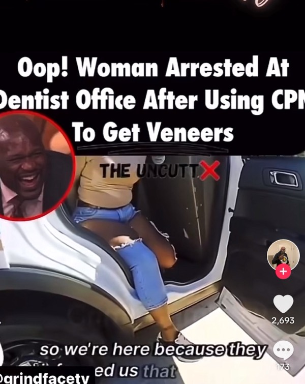 Woman Gets Arrested at Dentist Office for Stealing Care Credit to Get Veneers