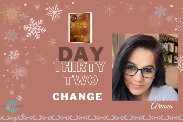 What’s your relationship with CHANGE???  THE SECRET Daily Teachings - Day 32