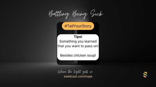 BATTLING BEING SICK | #TellYourStory - Share some tips that help you feel mentally better!