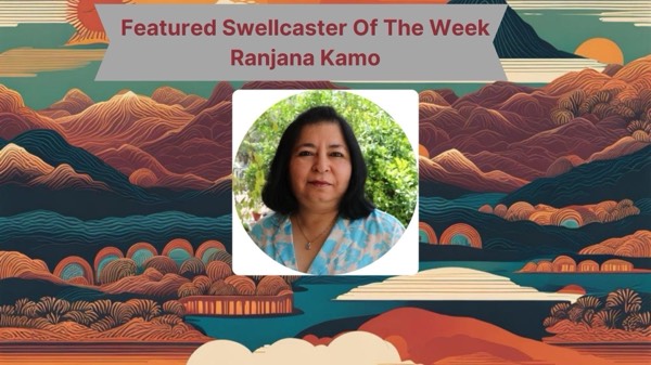 Featured Swellcaster of The Week: Ranjana Kamo