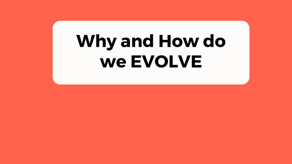 Why and How Do We EVOLVE