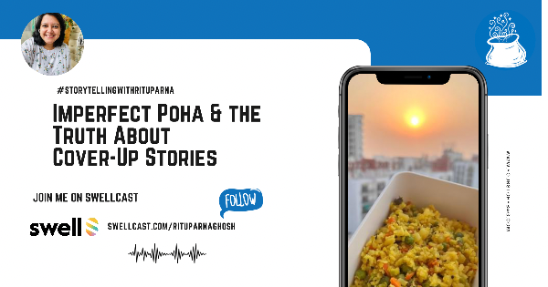 Imperfect Poha & The Truth about Cover-up Stories