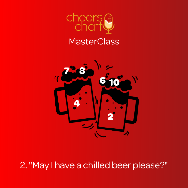Cheers Chatty Masterclass 2: "Chilled beer please!"