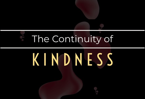 The Continuity of Kindness [ Do you believe in its power? ]