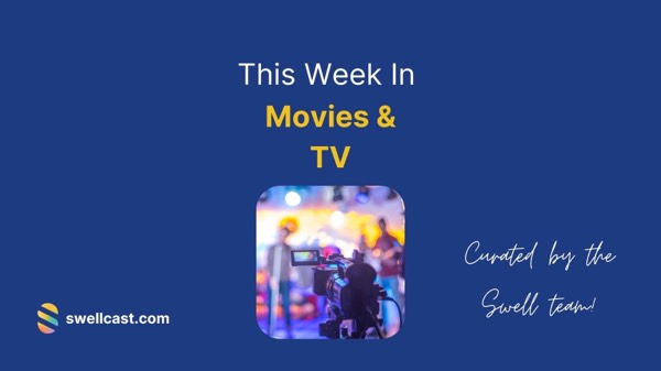 This Week in the Movies & TV Station | July 28