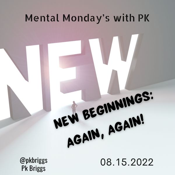 Mental Monday’s: New Beginnings again, again