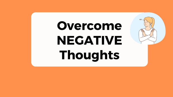 Overcome NEGATIVE Thoughts