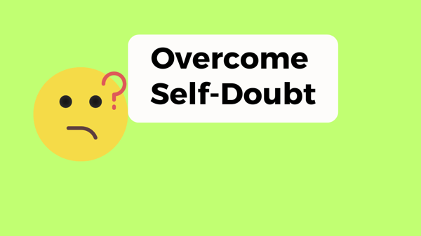 Overcome Self-Doubt