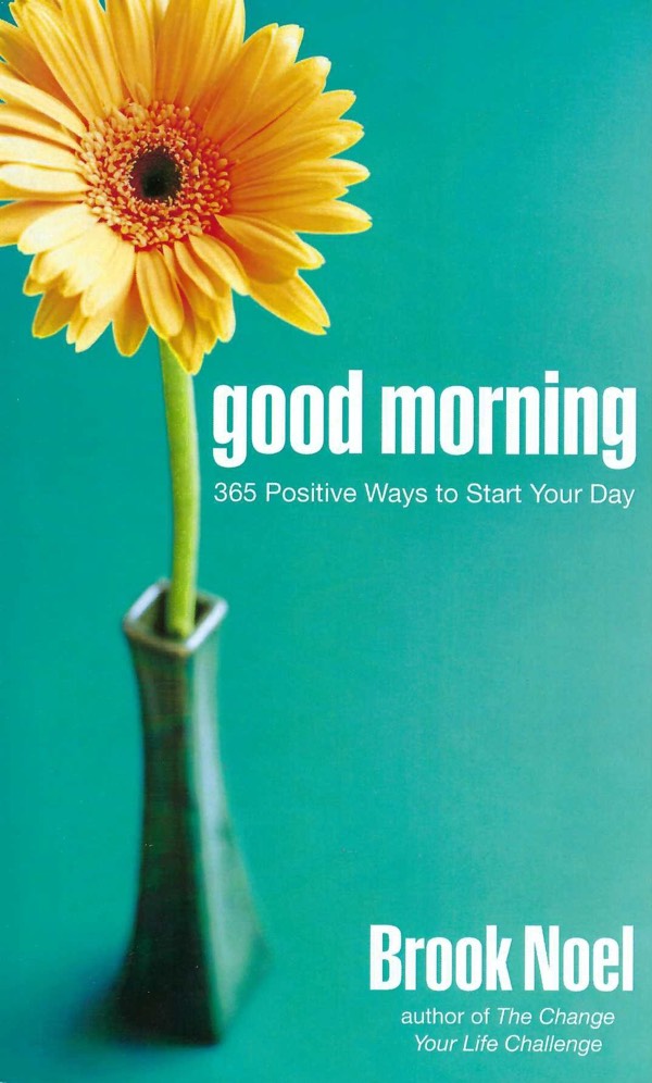 Good Morning 365 Positive Ways To Start Your Day