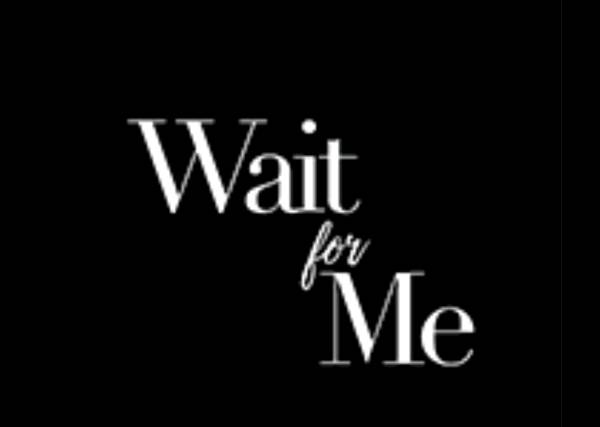 Wait for me?
