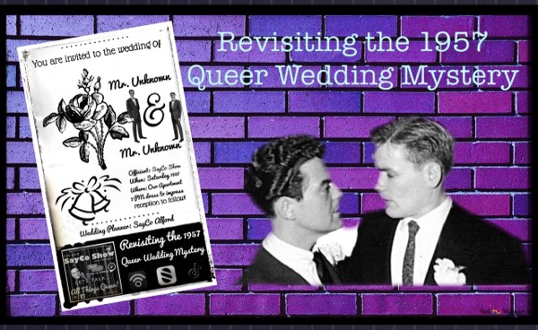 SayCo Show: 1957 Gay Wedding Mystery