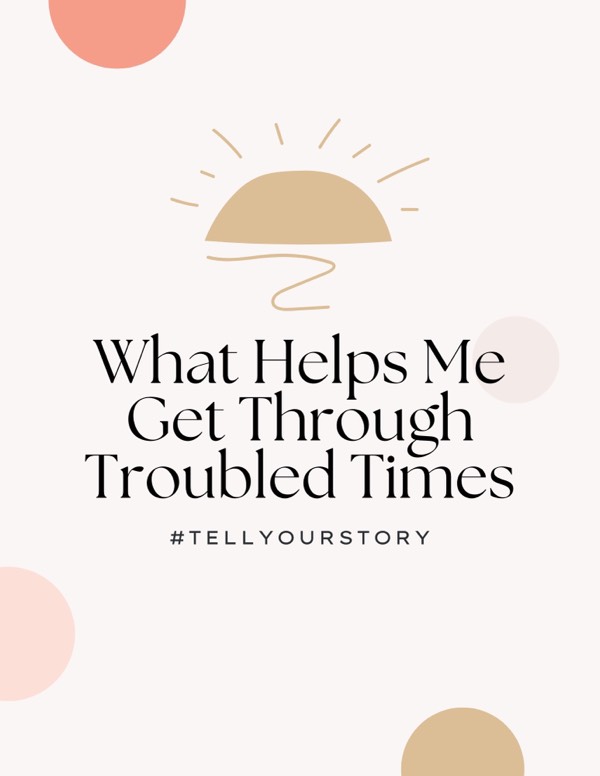 #TellYourStory | What helps me get through troubled times...
