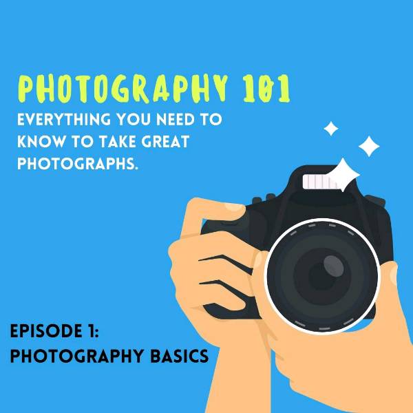 Photography 101 - Episode 1