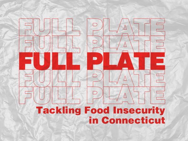 Full Plate: Tackling food insecurity in Connecticut