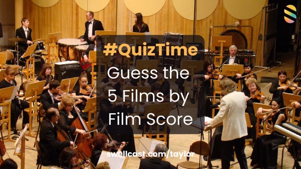 #SwellQuiz - Can you guess the film by listening to a bit of it’s score?